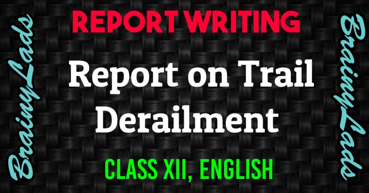 Report on Train Derailment Class 12