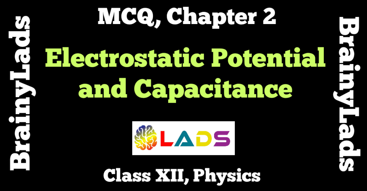 MCQ of Electrostatic Potential and Capacitance