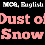 MCQ of Dust of Snow