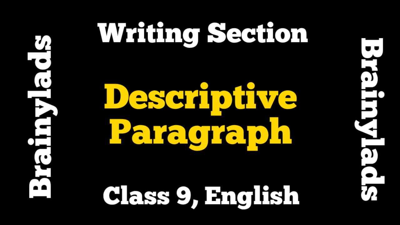 Descriptive Paragraph Writing Class 9 English CBSE BrainyLads